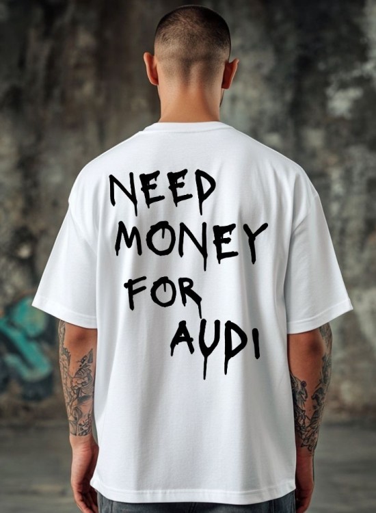 Овърсайз тениска Need Money For AUDI - Трябват ми пари - Jaba.bg