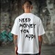 Овърсайз тениска Need Money For AUDI - Трябват ми пари - Jaba.bg