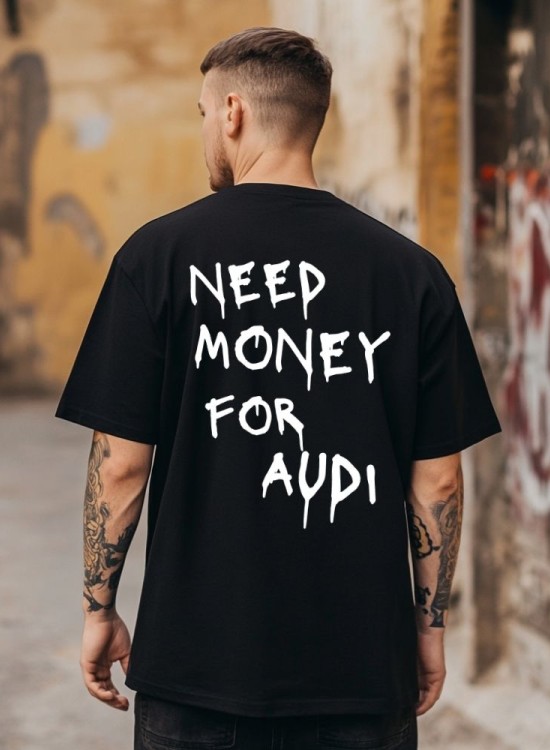Овърсайз тениска Need Money For AUDI - Трябват ми пари - Jaba.bg