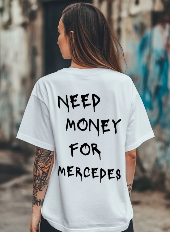 Овърсайз тениска Need Money For Mercedes - Трябват ми пари - Jaba.bg