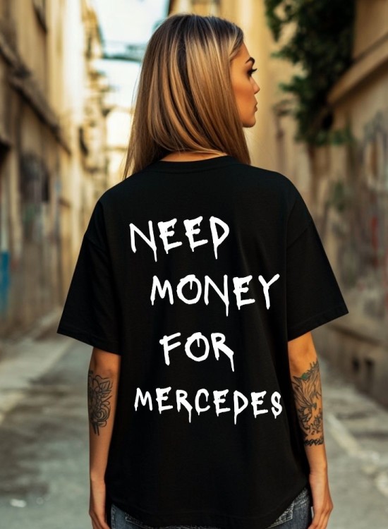 Овърсайз тениска Need Money For Mercedes - Трябват ми пари - Jaba.bg