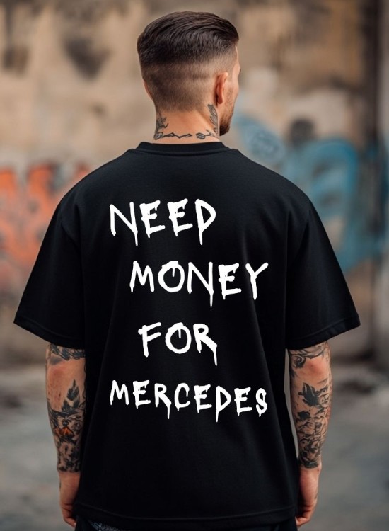 Овърсайз тениска Need Money For Mercedes - Трябват ми пари - Jaba.bg