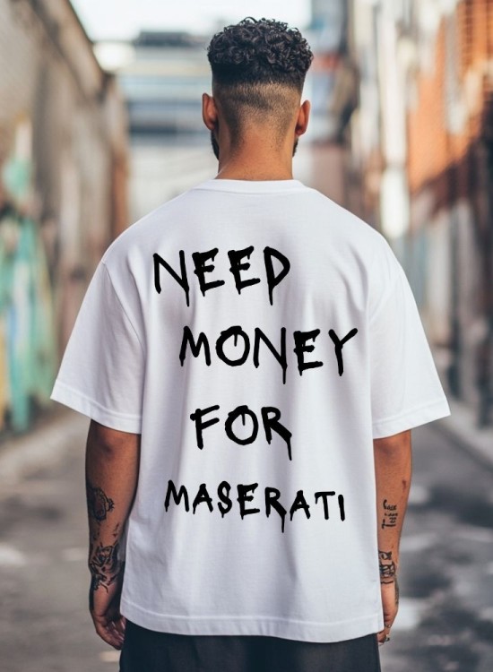 Овърсайз тениска Need Money For Maserati - Трябват ми пари - Jaba.bg