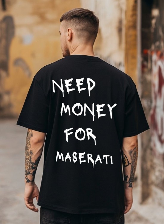 Овърсайз тениска Need Money For Maserati - Трябват ми пари - Jaba.bg