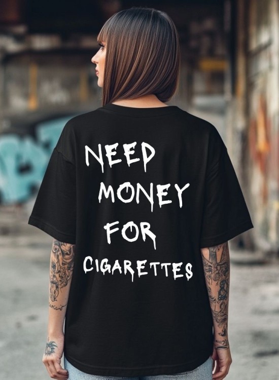Овърсайз тениска Need Money For Cigarettes - Трябват ми пари - Jaba.bg