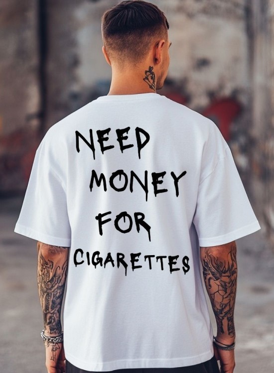 Овърсайз тениска Need Money For Cigarettes - Трябват ми пари - Jaba.bg