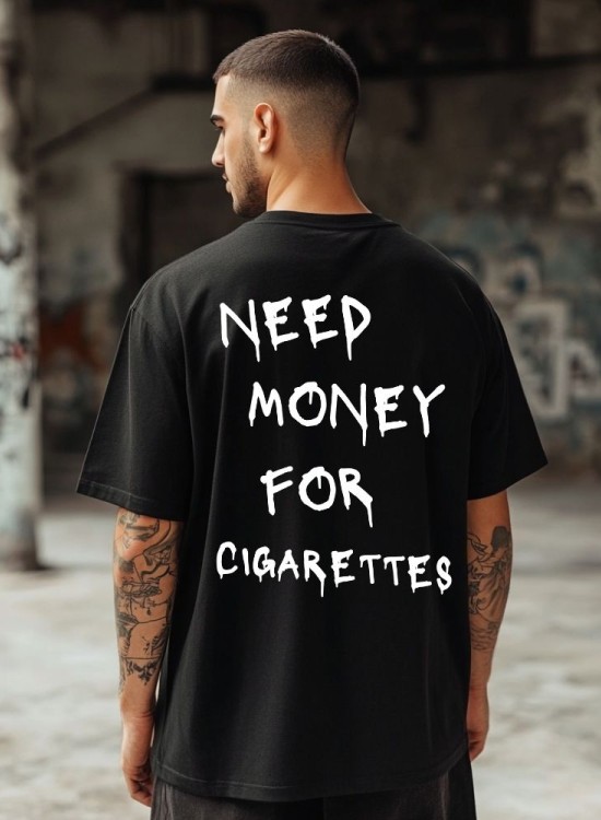 Овърсайз тениска Need Money For Cigarettes - Трябват ми пари - Jaba.bg