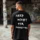 Овърсайз тениска Need Money For Cigarettes - Трябват ми пари - Jaba.bg