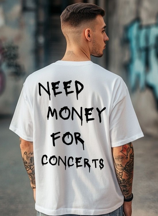 Овърсайз тениска Need Money For CONCERTS - Трябват ми пари - Jaba.bg