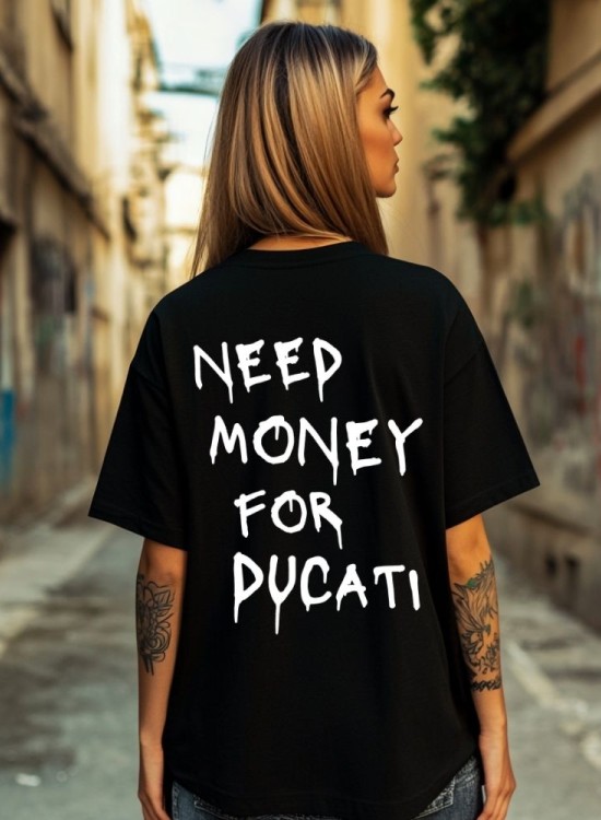 Овърсайз тениска Need Money For DUCATI - Трябват ми пари - Jaba.bg