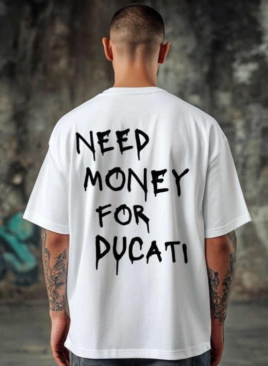 Овърсайз тениска Need Money For DUCATI - Трябват ми пари - Jaba.bg