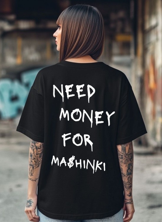 Овърсайз тениска Need Money For MASHINKI - Трябват ми пари - Jaba.bg
